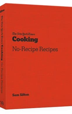 The New York Times Cooking No-Recipe Recipes: [A Cookbook]
