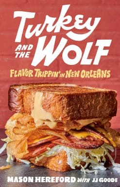 Flavor Trippin' in New Orleans [A Cookbook]: Turkey and the Wolf