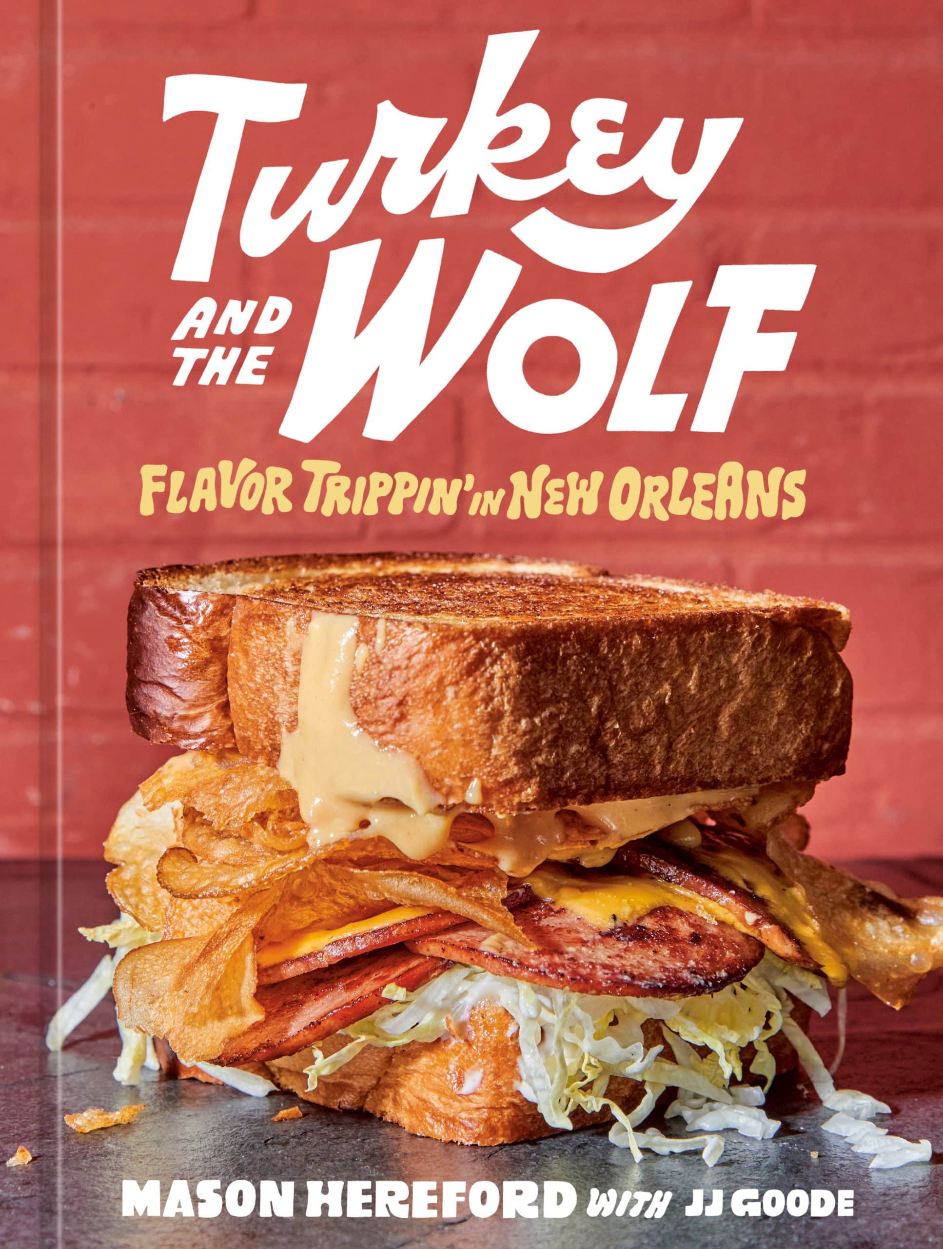 Flavor Trippin' in New Orleans [A Cookbook]: Turkey and the Wolf