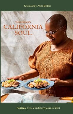 Tanya Holland's California Soul: Recipes from a Culinary Journey West [A Cookbook]
