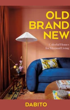 Old Brand New: Colorful Homes for Maximal Living [An Interior Design Book]