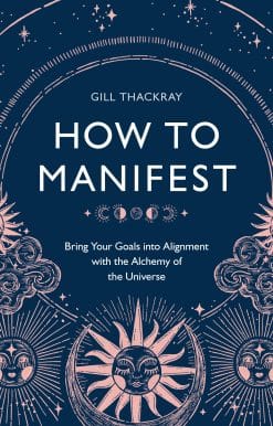 Bring Your Goals into Alignment with the Alchemy of the Universe [A Manifestation Book]: How to Manifest