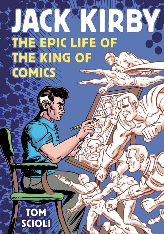 The Epic Life of the King of Comics [A Graphic Biography]: Jack Kirby