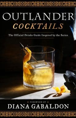 The Official Drinks Guide Inspired by the Series: Outlander Cocktails