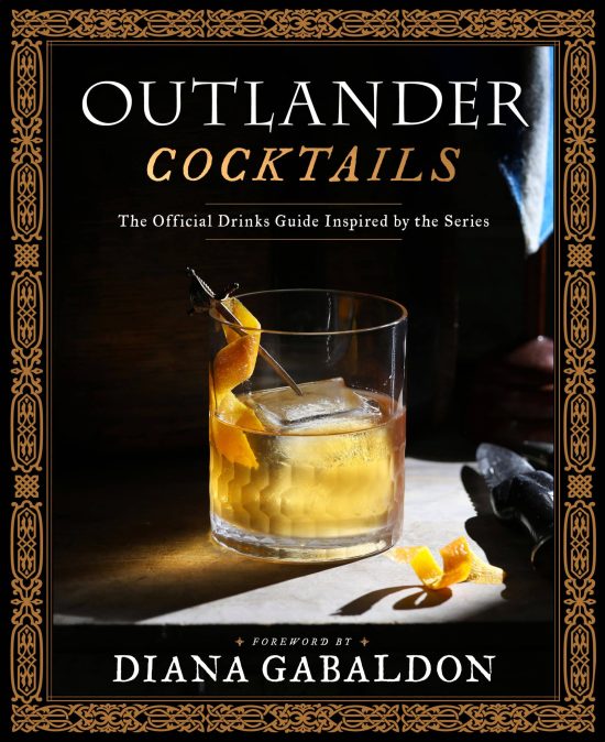 The Official Drinks Guide Inspired by the Series: Outlander Cocktails