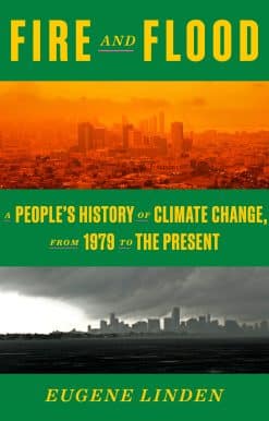 Fire and Flood: A People's History of Climate Change, from 1979 to the Present