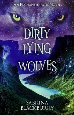 Dirty Lying Wolves: An Enchanted Fates Novel