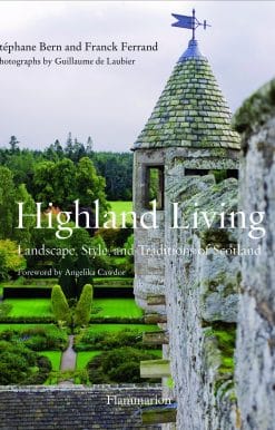 Highland Living: Landscape, Style, and Traditions of Scotland