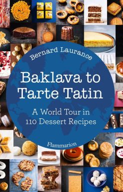 Baklava to Tarte Tatin: A World Tour in 110 Dessert Recipes