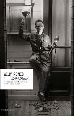 The Master Photographer's Unpublished Albums: Willy Ronis by Willy Ronis