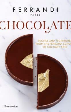 Chocolate: Recipes and Techniques from the Ferrandi School of Culinary Arts