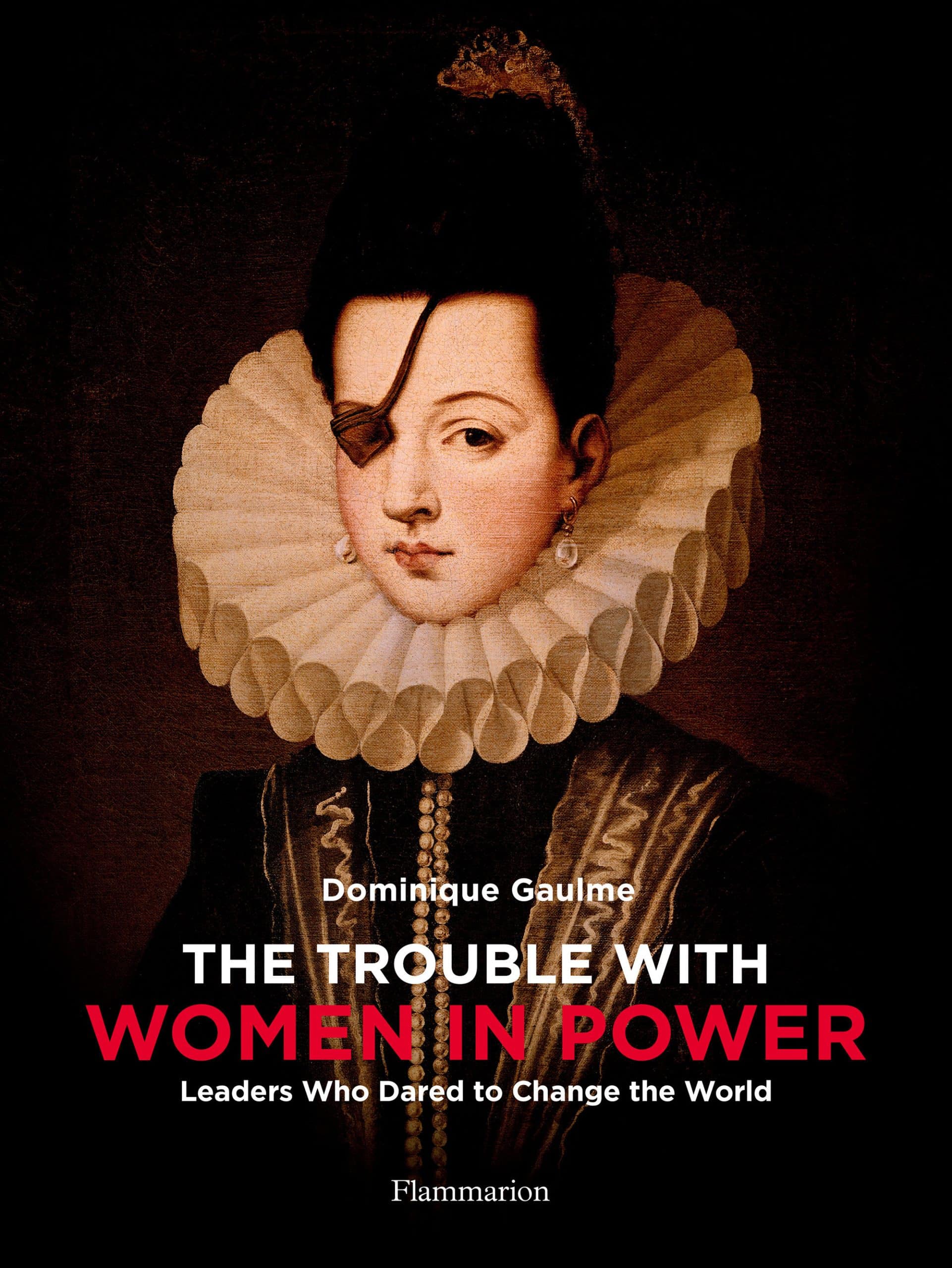9782080206725 The Trouble with Women in Power: Leaders Who Dared to Change the World