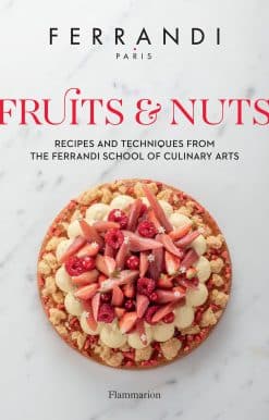 Fruits & Nuts: Recipes and Techniques from the Ferrandi School of Culinary Arts