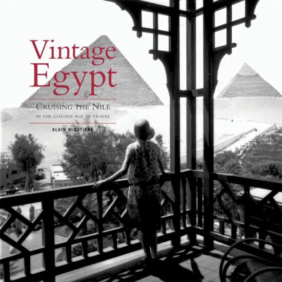 Cruising the Nile in the Golden Age of Travel: Vintage Egypt