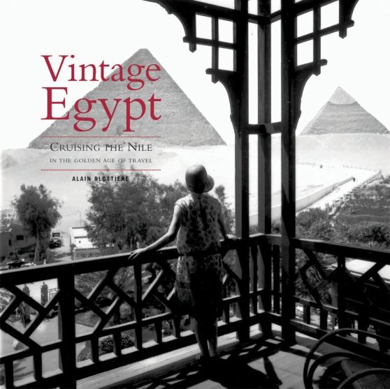 Cruising the Nile in the Golden Age of Travel: Vintage Egypt
