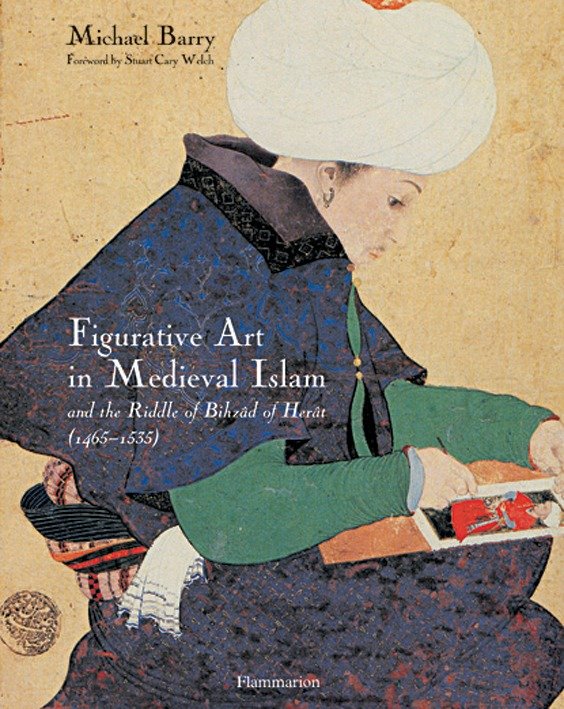 9782080304216 Figurative Art in Medieval Islam: And the Riddle of Bihzad of Herat (1465-1535)