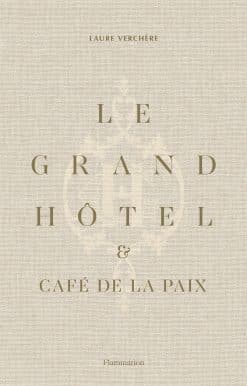 French Art de Vivre: Le Grand Hôtel & Café de la Paix