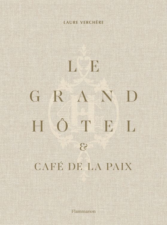 French Art de Vivre: Le Grand Hôtel & Café de la Paix