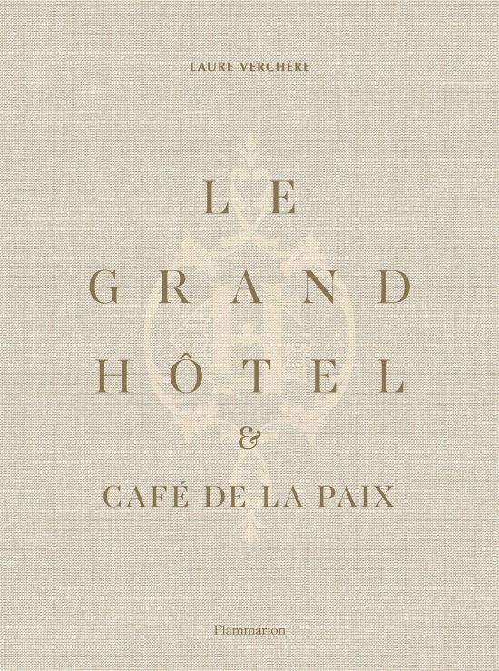 French Art de Vivre: Le Grand Hôtel & Café de la Paix