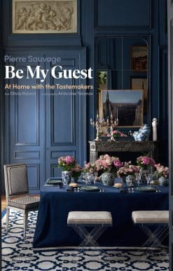 Be My Guest: At Home with the Tastemakers