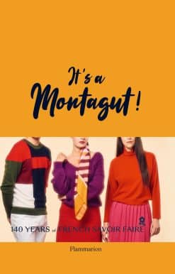 It's a Montagut!: 140 Years of French Savoir Faire