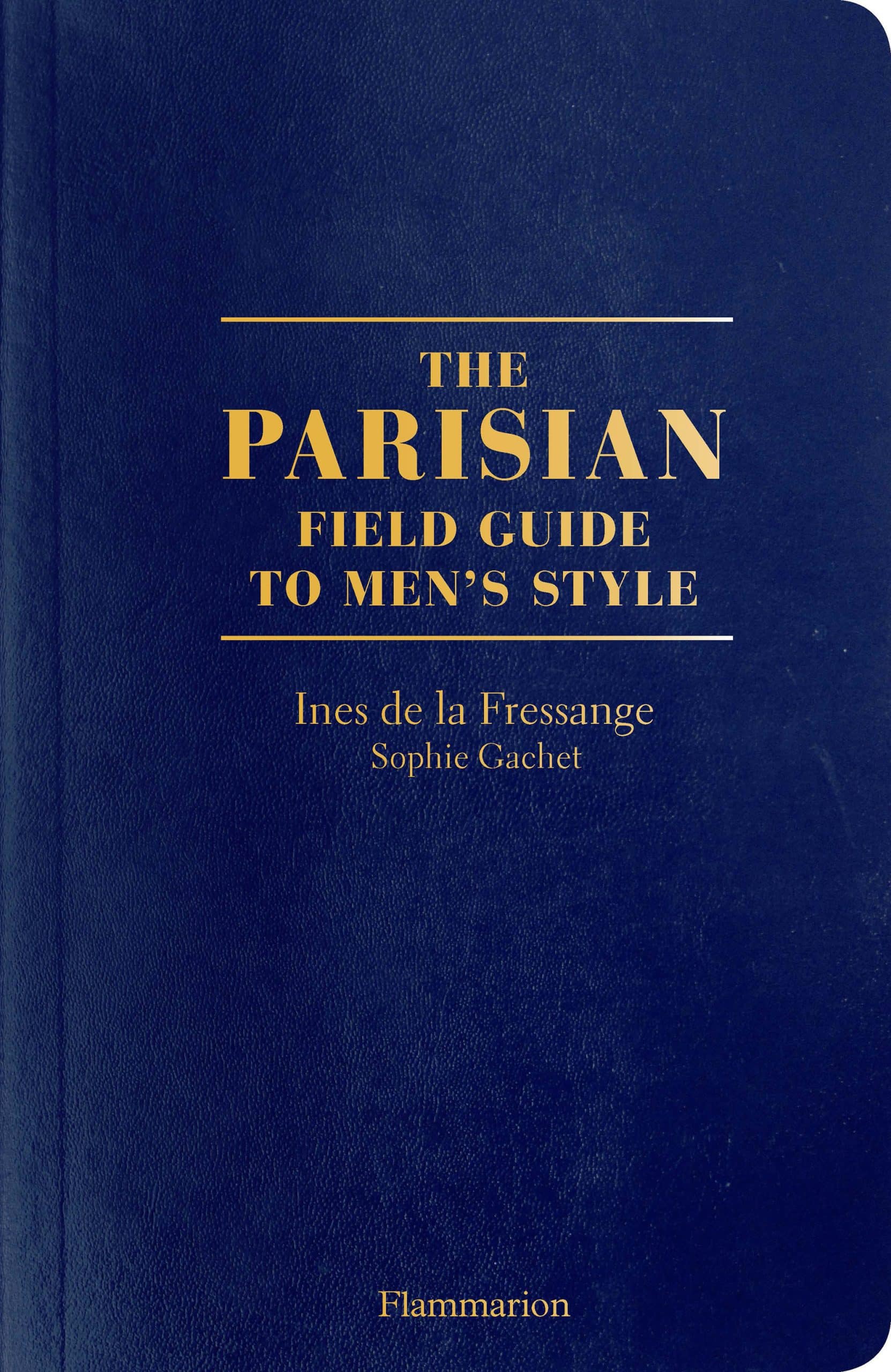 The Parisian Field Guide to Men's Style: