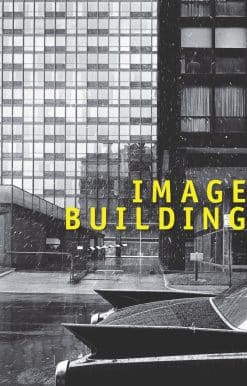 Image Building: How Photography Transforms Architecture