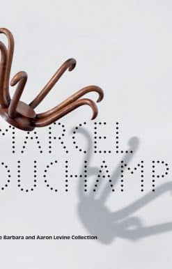 Marcel Duchamp: The Barbara and Aaron Levine Collection