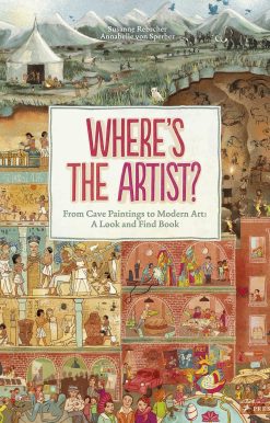 Where's the Artist?: From Cave Paintings To Modern Art: A Look And Find Book