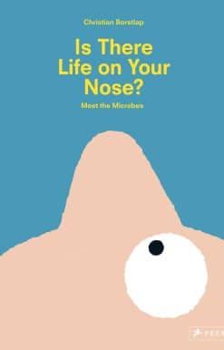 Is There Life on Your Nose?: Meet the Microbes