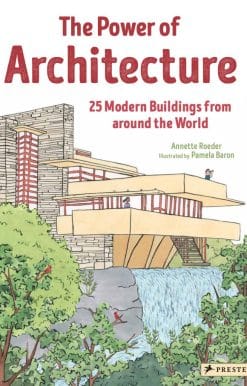 The Power of Architecture: 25 Modern Buildings from Around the World