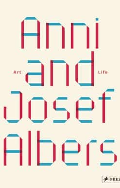 Anni and Josef Albers: Art and Life
