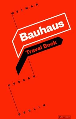 Bauhaus: Travel Book: Weimar Dessau Berlin