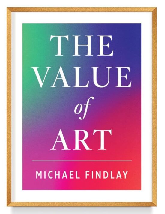 The Value of Art: Money. Power. Beauty. (New, Expanded Edition)