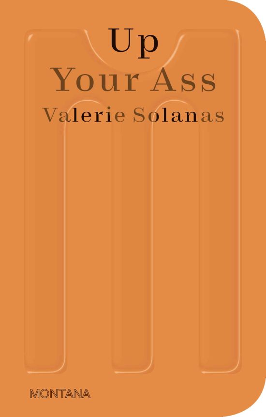 Up Your Ass: Or From the Cradle to the Boat Or The Big Suck Or Up from the Slime
