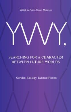 YWY, Searching for a Character between Future Worlds: Gender, Ecology, Science Fiction