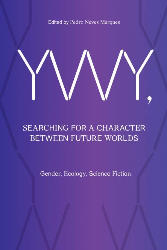 YWY, Searching for a Character between Future Worlds: Gender, Ecology, Science Fiction