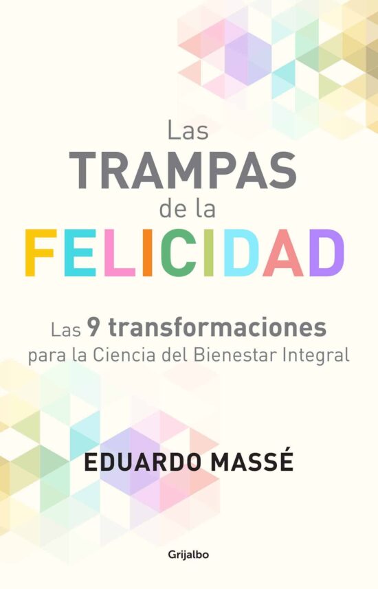 Las 9 transformaciones para la Ciencia del Bienestar Integral: Las trampas de la felicidad / Happiness Traps
