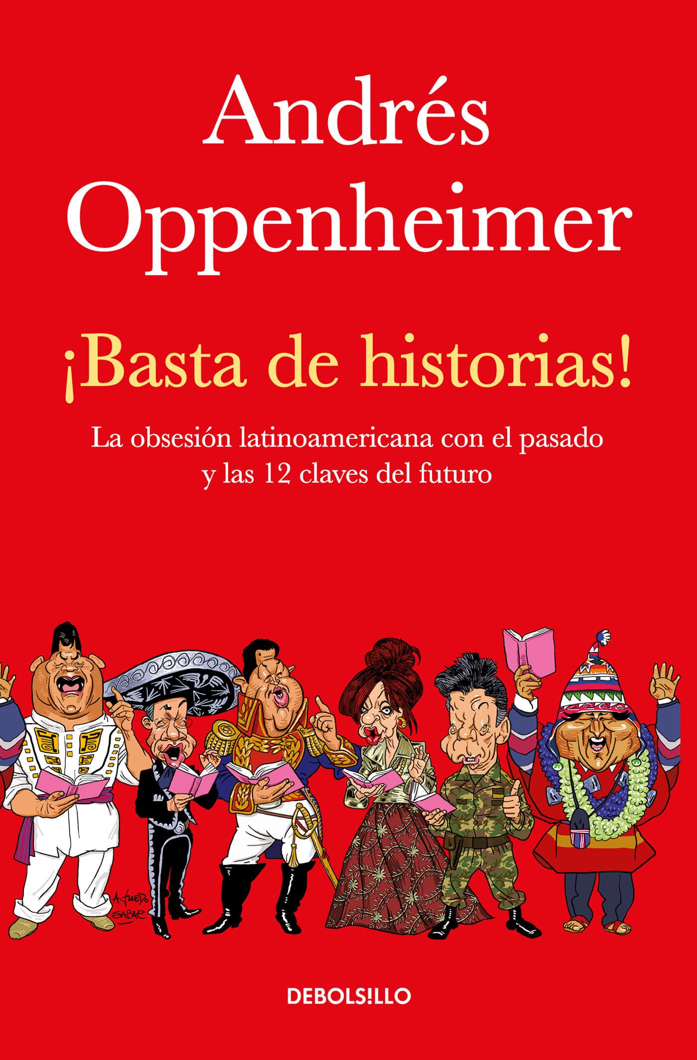 9786073164023 ¡Basta de historias!: La obsesión latinoamericana con el pasado y las 12 claves del futuro / Enough History!
