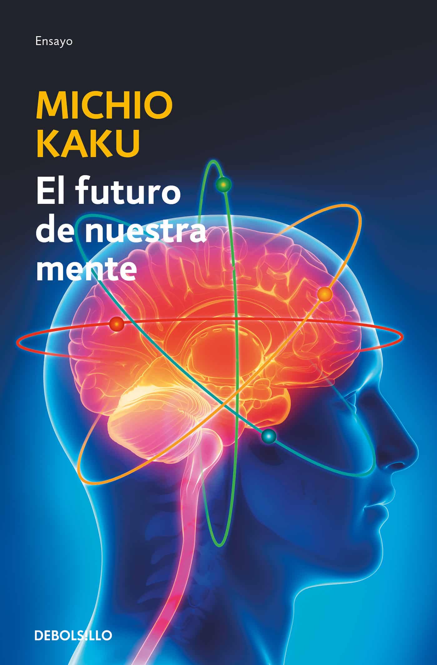 9786073177207 El futuro de nuestra mente: El reto cientIfico para entender, mejorar y fortalecer nuestra mente / The Future of the Mind