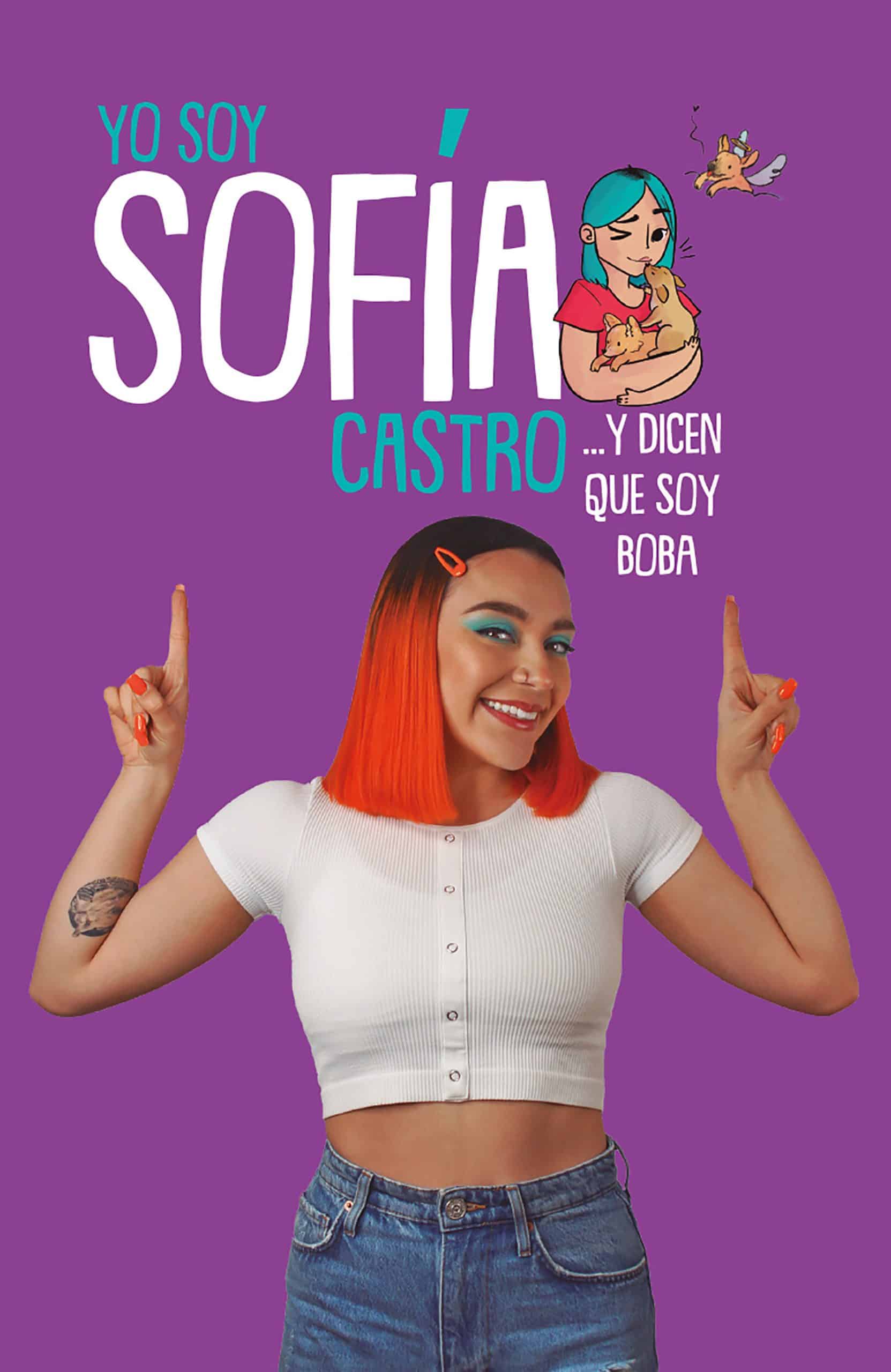 Yo soy Sofía Castro... y dicen que soy Boba / I Am Sofía Castro... and They Say I'm Dumb: