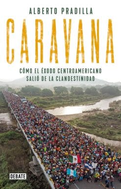 Caravana: Cómo el éxodo centroamericano salió de la clandestinidad / Caravan: The Exodus
