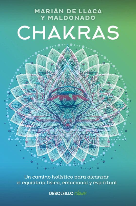 Chakras. Una guía holística para el bienestar físico, emocional y espiritual / C hakras, A Holistic Guide to Physical, Emotional, and Spiritual Well-being