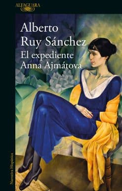 El expediente Anna Ajmátova / The Anna Akhmatova File
