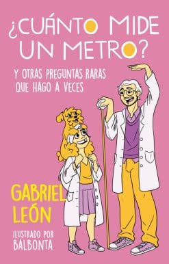 ¿Cuánto mide un metro? Y otras preguntas raras que hago a veces / How Long Is O ne Meter? And Other Rare Questions I Sometimes Ask