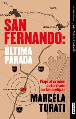 San Fernando. Última parada: Viaje al crimen autorizado en Tamaulipas (Premio Ja vier Valdez Cárdenas) (Spanish Edition):