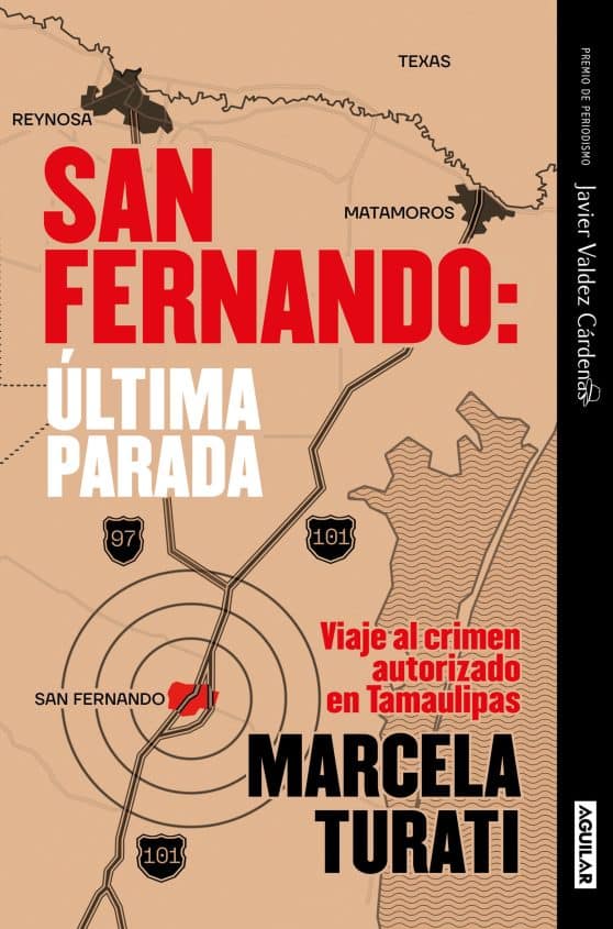 San Fernando. Última parada: Viaje al crimen autorizado en Tamaulipas (Premio Ja vier Valdez Cárdenas) (Spanish Edition):