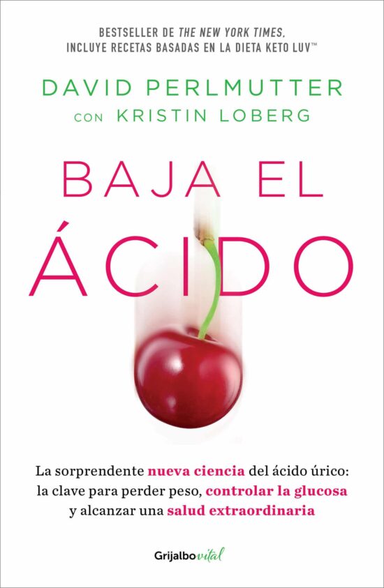 Baja el ácido: La sorprendente nueva ciencia del ácido úrico  / Drop Acid: The S urprising New Science of Uric Acid: