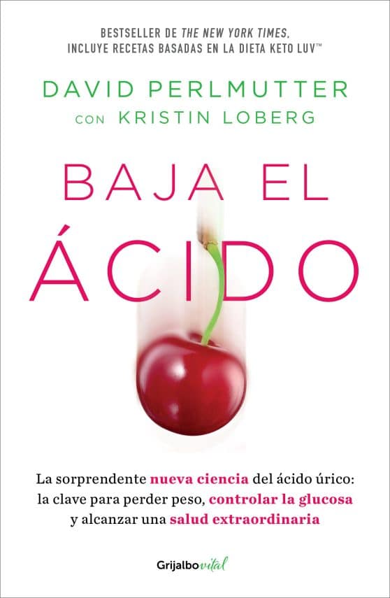 Baja el ácido: La sorprendente nueva ciencia del ácido úrico  / Drop Acid: The S urprising New Science of Uric Acid:
