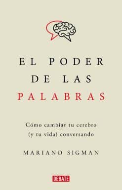 El poder de las palabras / The Power of Words. How to Change Your Brain (and You r Life) Conversing